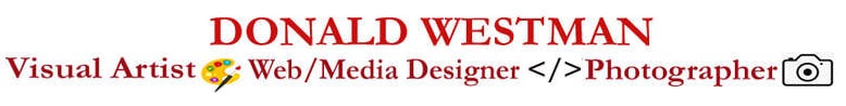 DONALD WESTMAN VISUAL ARTIST- WEB DESIGNER- CREATIVE